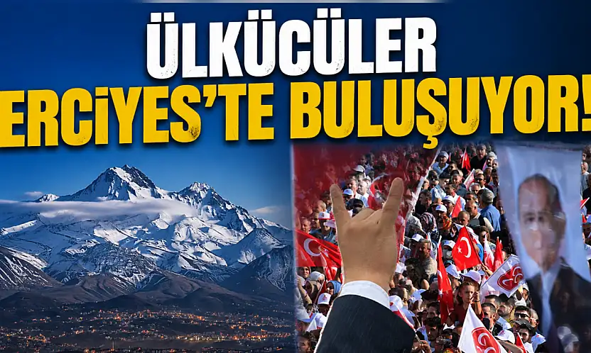 Ülkücüler Kayseri Erciyes'te buluşuyor! Geri sayım başladı