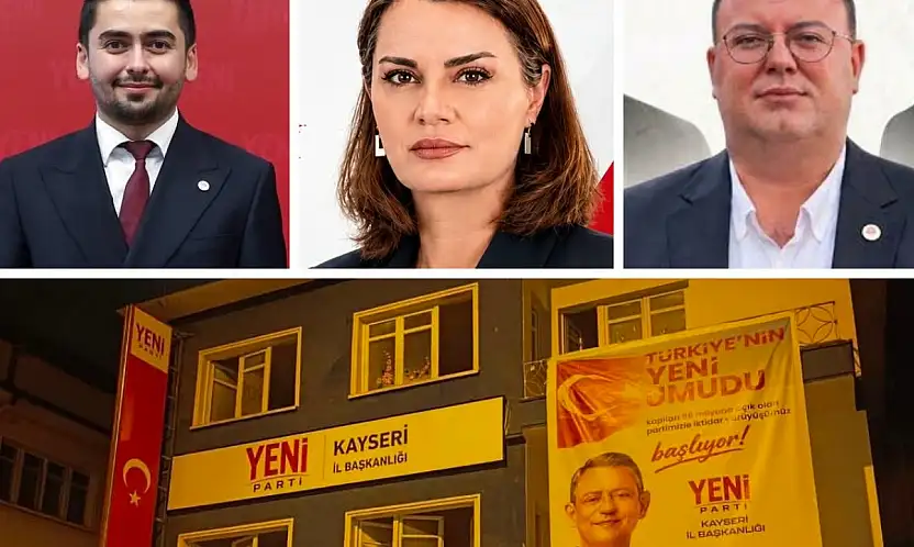 Yeni Parti Kayseri'de kim il başkanı olacak? İşte adaylar