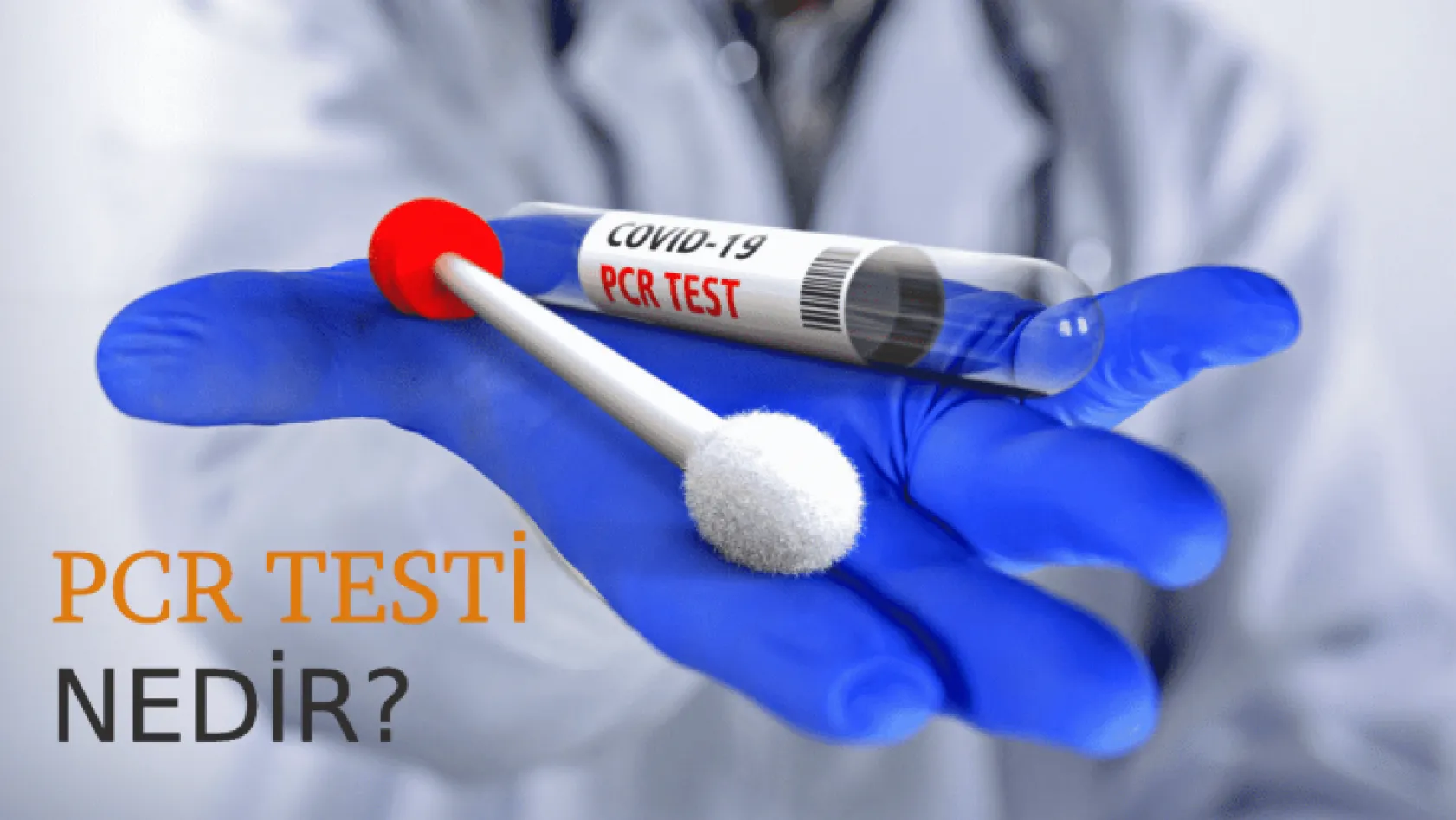 PCR Testi Nasıl Yapılır?