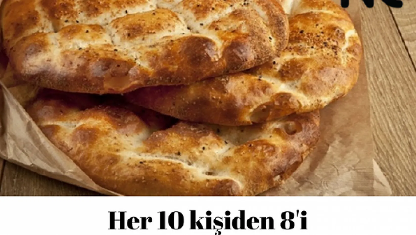 Her 10 kişiden 8'i diyor ki: Ramazan pidesinin fiyatı pahalı!