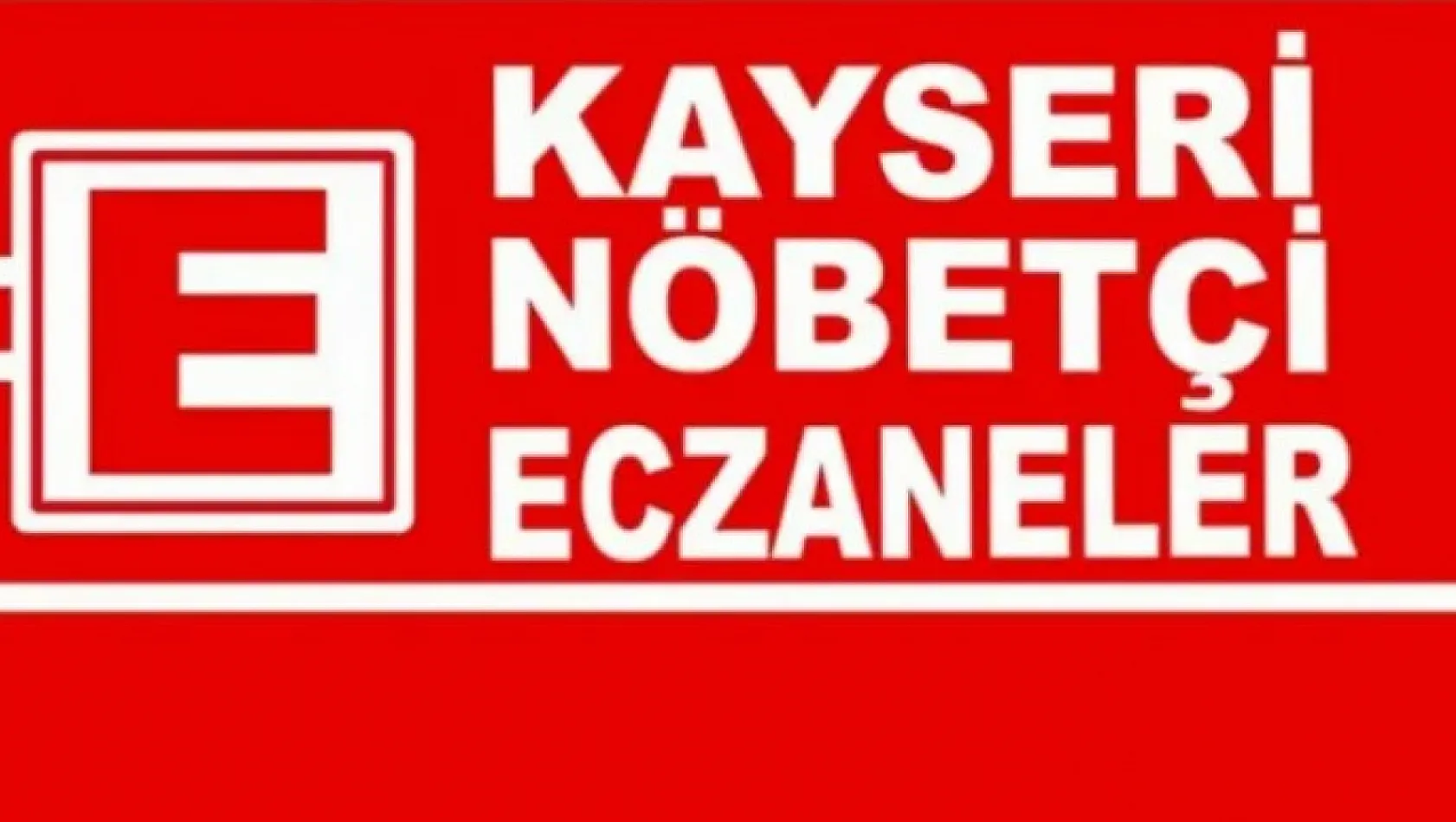 Kayseri'de bugün nöbetçi olan eczaneler