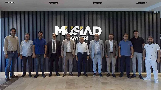 Büyükkılıç, MÜSİAD Kayseri Şubesi'ni ziyaret etti