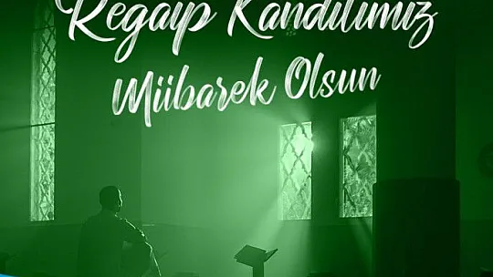 Başkan Palancıoğlu: Kandiller şefaat ve merhamet istemek için önemli fırsatlardır
