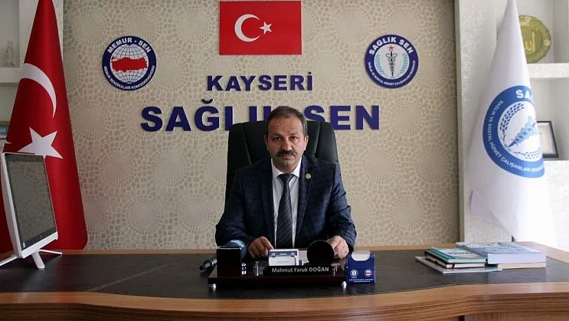 Sağlık Sen Kayseri Şube Başkanı Mahmut Faruk Doğan: 'Sorunların üzerinde 365 gün çalışılması gerek'